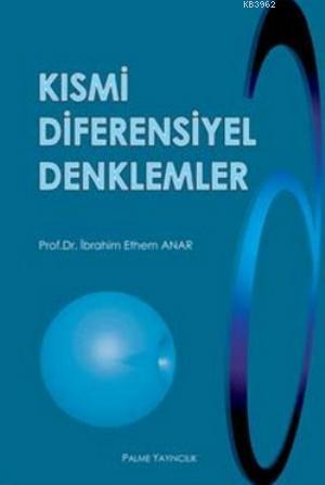 Kısmi Diferensiyel Denklemler | İbrahim Ethem Anar | Palme Yayınevi