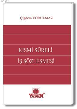 Kısmi Süreli İş Sözleşmesi | Çiğdem Yorulmaz | Yetkin Yayınları