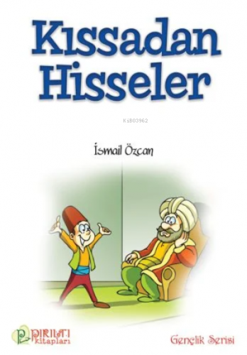 Kıssadan Hisseler | İsmail Özcan | Pırıltı Kitaplar