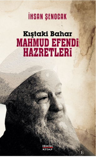 Kıştaki Bahar Mahmud Efendi Hazretleri | İhsan Şenocak | Hüküm Kitap