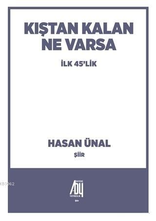 Kıştan Kalan Ne Varsa; İlk 45'lik | Hasan Ünal | Baygenç Yayıncılık