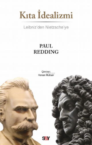 Kıta İdealizmi;Leibniz'den Nietzsche'ye | Paul Redding | Say Yayınları