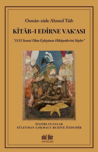 Kitab-ı Edirne Vak‘ası “1115 Senesi Olan Eşkiyanın Hikayetlerini Söyle