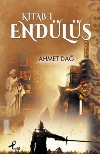 Kitâb-ı Endülüs | Ahmet Dağ | Profil Yayıncılık