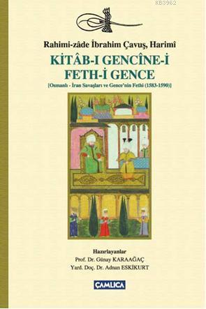 Kitab-ı Gencine-i Feth-i Gence; Osmanlı-İran Savaşları ve Gencenin Fet