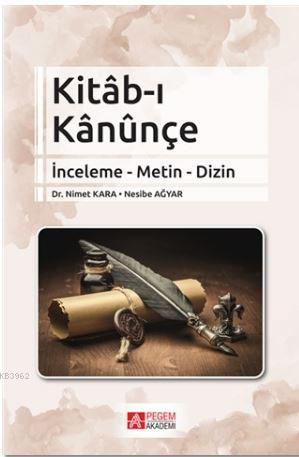 Kitab-ı Kanunçe; İnceleme - Metin - Dizin | Nesibe Ağyar | Pegem Akade