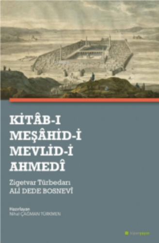 Kitâb-ı Meşâhid-i Mevlid-i Ahmedî | Zigetvar Türbedarı Ali Dede Bosne