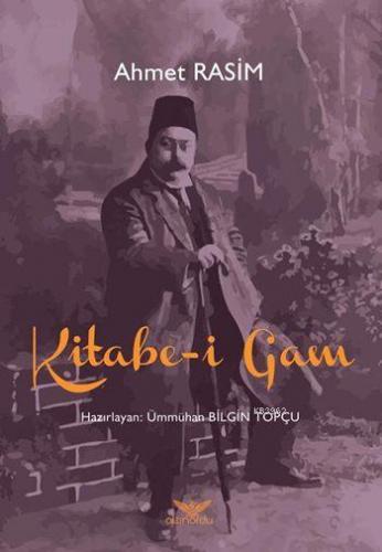 Kitabe-i Gam | Ahmet Rasim | Altınordu Yayınları