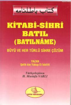 Kitabi-Sihri Batıl (Batılname); Büyü ve Her Türlü Sihre Çözüm | Şefik 