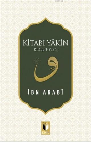 Kitabı Yakın; Kitâbu'l-Yakîn | Muhyiddin İbn Arabi | Ehil Yayınları