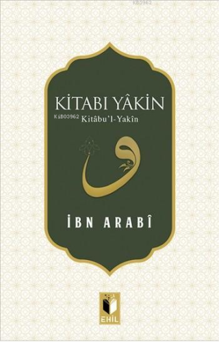 Kitabı Yâkin ; Kitâbu'l-Yakîn | Muhyiddin İbn Arabi | Ehil Yayınları