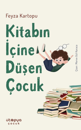 Kitabın İçine Düşen Çocuk | Feyza Kartopu | Ütopya Çocuk