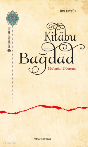 Kitâbu Bağdâd;Me’mûn Dönemi | İbn Tayfûr | Ankara Okulu Yayınları