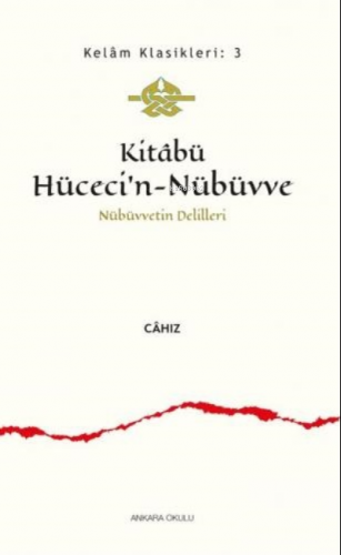 Kitabü Hüceci'n - Nübüvve;Nübüvvetin Delilleri | Cahız | Ankara Okulu 