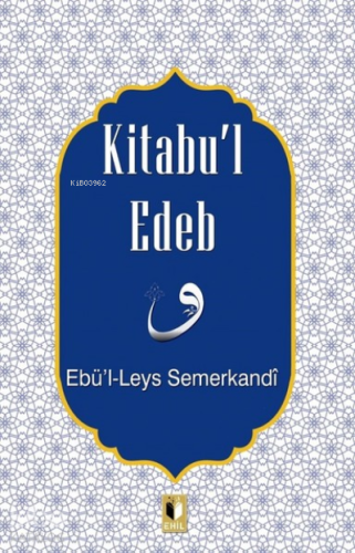 Kitabu’l Edeb | Ebü'l Leys Semerkandi | Ehil Yayınları