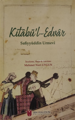 Kitabü’l-Edvar | Safiyyüddin Urmevi | İbn Haldun Üniversitesi Yayınlar