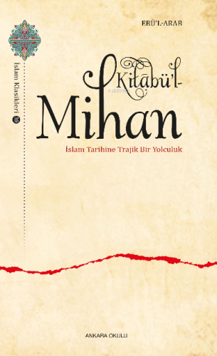 Kitâbü’l-Mihan İslam Tarihine Trajik Bir Yolculuk | Ebü’l -Arab | Anka