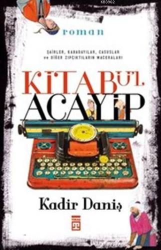 Kitabü'l Acayip | Kadir Danış | Timaş Yayınları