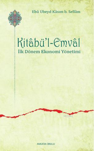 Kitabü'l-Emval; İlk Dönem Ekonomi Yönetimi | Ebu Ubeyd Kasım b. Sellam