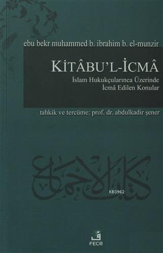 Kitabu'l-İcma İslam Hukukçularınca Üzerinde İcma Edilen Konular | Ebu 