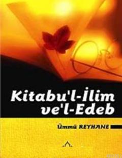 Kitabu'l- İlim ve Edeb | Ümmü Reyhane | Konevi Yayınları