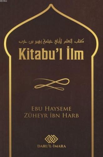 Kitabu'l İlm | Ebu Hayseme Züheyr İbn Harb | Daru`l-İmara Yayınları