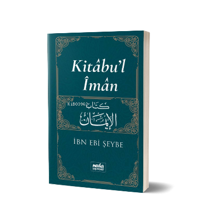 Kitabu'l İman | İbn Ebi Şeybe | Neda Yayınları