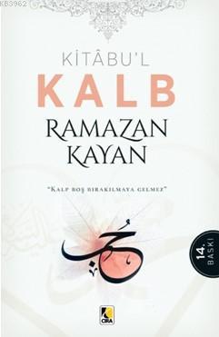 Kitabu'l Kalb | Ramazan Kayan | Çıra Yayınları