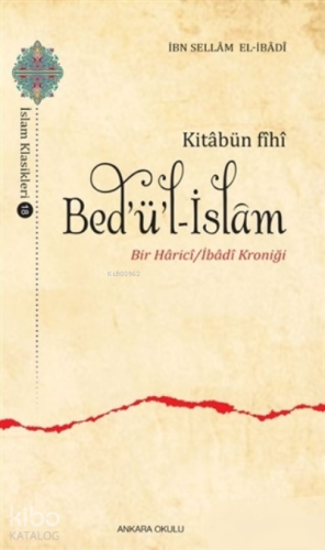 Kitabün Fihi Bed'ü'l-İslam;Bir Harici / İbadi Kroniği | İbn Sellam El-