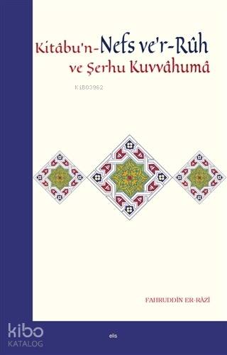 Kitabu'n-Nefs ve'r-Ruh ve Şerhu Kuvvahuma | Fahruddin Er - Razi | Elis