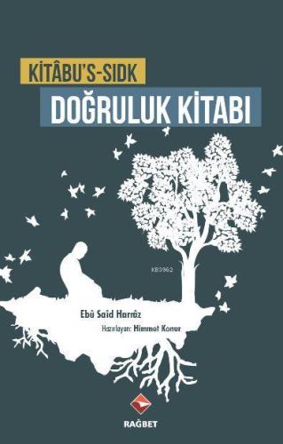 Kitabu's-Sıdk Doğruluk Kitabı | Ebu Said Harraz | Rağbet Yayınları