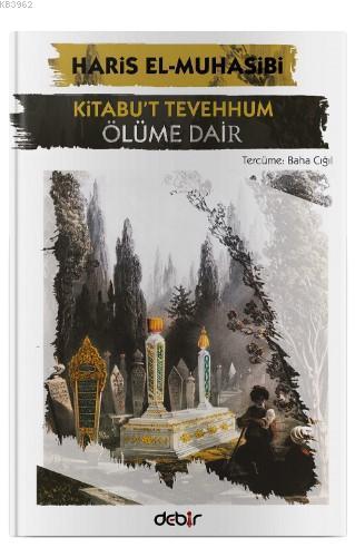 Kitabu't Tevehhum – Ölüme Dair | Haris el-Muhasibi | Debir Yayınları