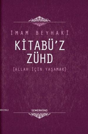 Kitabü'z Zühd (Ciltli) | İmam Beyhakî | Semerkand Yayınları