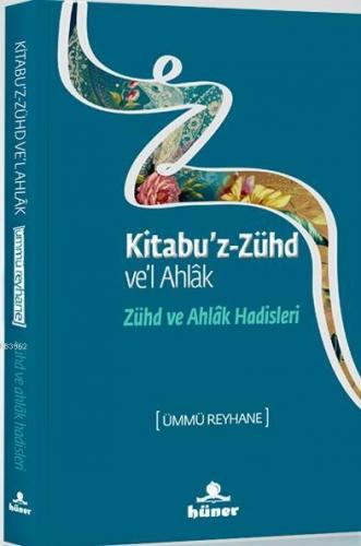 Kitabu'z Zühd ve'l Ahlak - Zühd ve Ahlak Hadisleri | Ümmü Reyhane | Hü