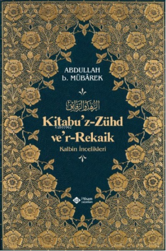 Kitabuz Zühd ver-Rekaik; Kalbin İncelikleri | Abdullah bin Mübarek | İ