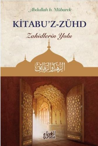 Kitabuz Zühd; Zahidlerin Yolu | Abdullah B. Mübarek | Guraba Yayınları