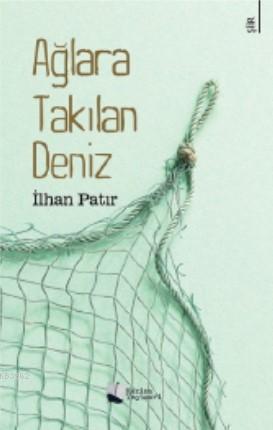 Kitap Adı: Ağlara Takılan Deniz | İlhan Patır | Karina Kitap