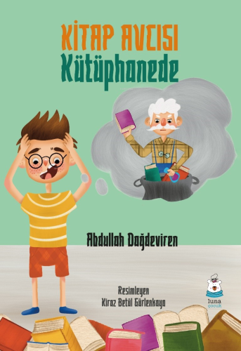 Kitap Avcısı Kütüphanede | Abdullah Dağdeviren | Luna Yayınları