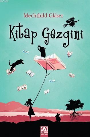 Kitap Gezgini | Mechthild Glaser | Altın Kitaplar