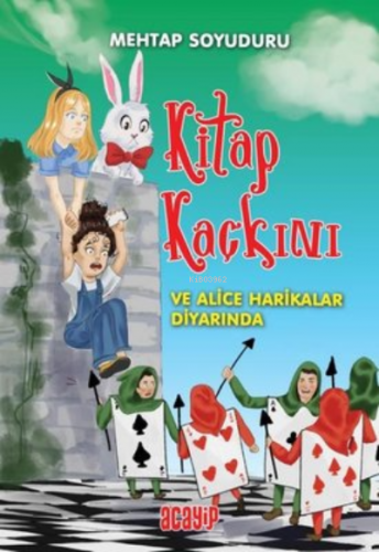 Kitap Kaçkını ve Alice Harikalar Diyarında | Mehtap Soyuduru Çiçek | A