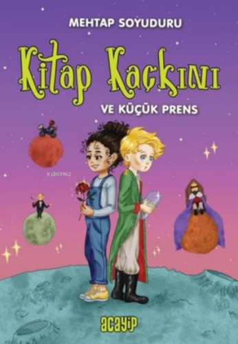 Kitap Kaçkını ve Küçük Prens | Mehtap Soyuduru Çiçek | Acayip Kitaplar