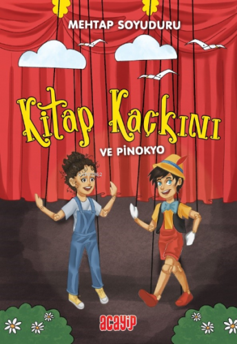 Kitap Kaçkını Ve Pinokyo | Mehtap Soyuduru Çiçek | Acayip Kitaplar