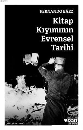 Kitap Kıyımının Evrensel Tarihi | Fernando Baez | Can Yayınları