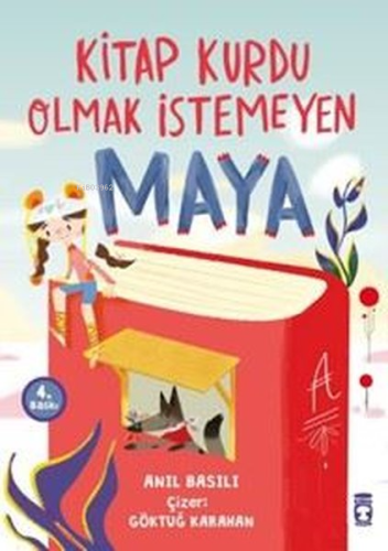 Kitap Kurdu Olmak İstemeyen Maya | Anıl Basılı | Timaş Çocuk