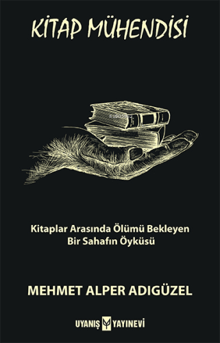 Kitap Mühendisi;Kitaplar Arasında Ölümü Bekleyen Bir Sahafın Öyküsü | 