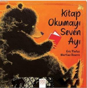 Kitap Okumayı Seven Ayı | Eric Pintus | 1001 Çiçek Kitaplar