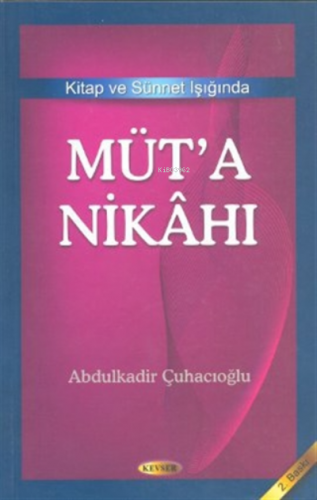 Kitap ve Sünnet Işığında Müt’a Nikahı | Abdulkadir Çuhacıoğlu | Kevser