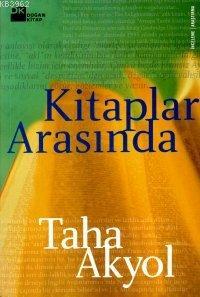 Kitaplar Arasında | Taha Akyol | Doğan Kitap