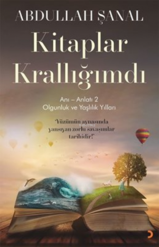 Kitaplar Krallığımdı - Anı - Anlatı 2 ;Olgunluk ve Yaşlılık Yılları | 