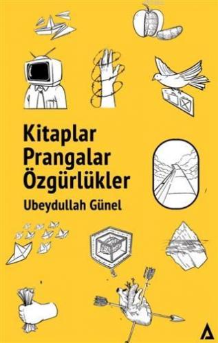 Kitaplar Prangalar Özgürlükler | Ubeydullah Günel | Kanon Kitap